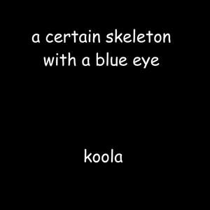 A Certain Skeleton with a Blue Eye