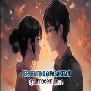 Permenting Gipasakitan (Innocent Loco) [Explicit]