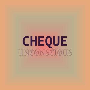 Cheque Unconscious