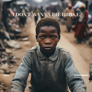 I Don't Wanna Die Broke (Explicit)