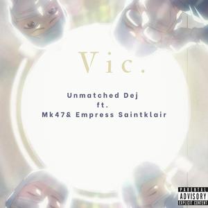 Vic. (feat. Mk-47 & Empress Saintklair) (Explicit)