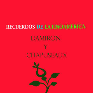 Recuerdos de Latinoamérica- Damirón y Chapuseaux