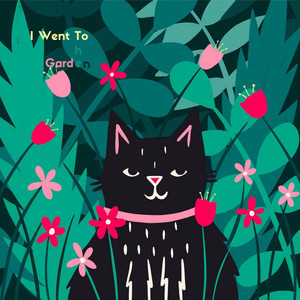 I Went To The Garden