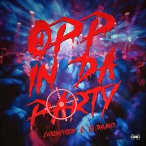 OPP IN DA PARTY (feat. ChillinChillin & C3.Davinci) [Explicit]