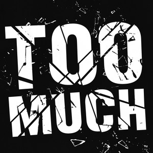 TOO MUCH (Explicit)