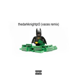 thedarkknightpt3 (feat. Jetter) (Vaces Remix|Explicit)