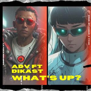 WHAT`S UP? (feat. DIKAST) [Explicit]