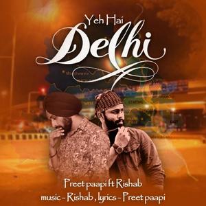 Yeh Hai Delhi (feat. Preet paapi) (Explicit)