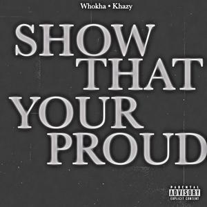 Show That Your Proud (Explicit)