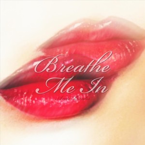 Breathe Me In