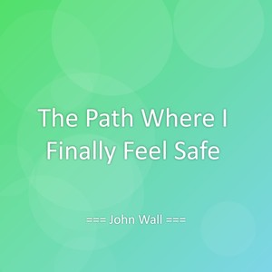 The Path Where I Finally Feel Safe