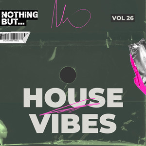 Nothing But... House Vibes, Vol. 26