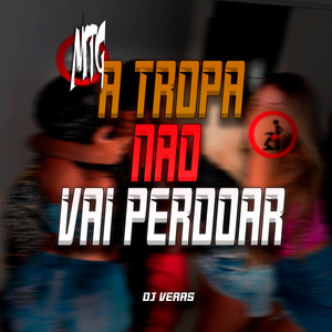 Mtg - A Tropa Nao Vai Perdoar (Explicit)