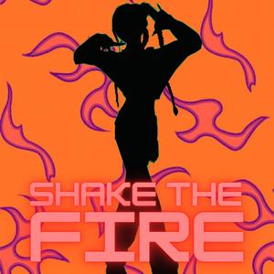 Shake The Fire