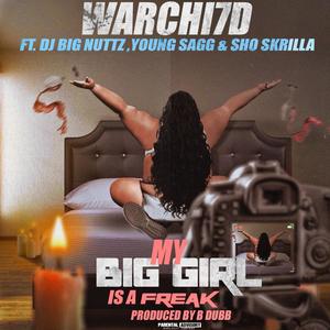 My Big Girl Is A Freak (feat. Young Sagg, DJ Big Nuttz & Sho Skrilla) [Explicit]
