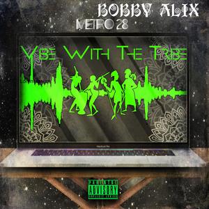 Vibe with the Tribe (feat. Bobby Alix) [Explicit]