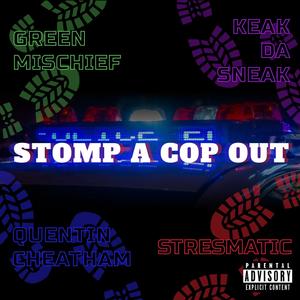 Stomp A Cop Out (feat. Keak Da Sneak, Stresmatic & Quentin Cheatham) [Explicit]