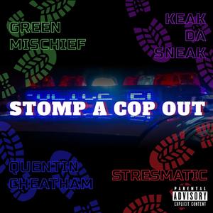 Stomp A Cop Out(feat. Keak Da Sneak, Stresmatic & Quentin Cheatham) (Explicit)