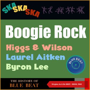 Boogie Rock (The Story of Blue Beat (Singles As & Bs BB01 - BB08, 1960))