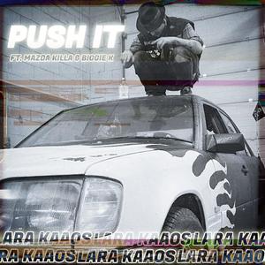 PUSH IT (feat. Mazda Killa & Biggie K) (Explicit)