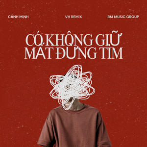 Có Không Giữ Mất Đừng Tìm (VH Remix)