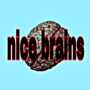 Nice Brains (Explicit)