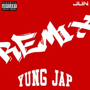 YUNG JAP (REMIX) [Explicit]