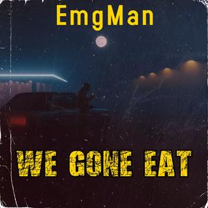 We Gone Eat (Radio Edit) [Explicit]