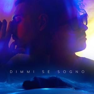 Dimmi Se Sogno