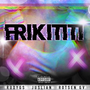 Frikititi (feat. Juslian & Rotsen Gv)