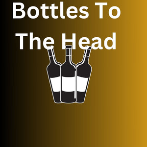 Bottles to the Head (Explicit)