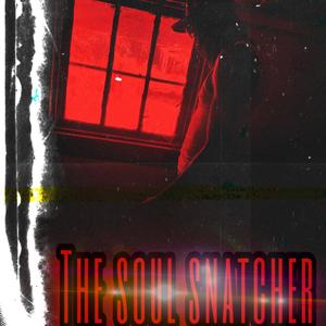 The Soul Snatcher (Explicit)