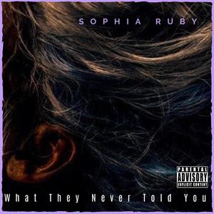 What They Never Told You (Explicit)