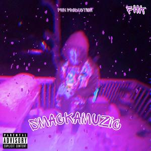 SMACKAMUZIC (Explicit)