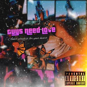 Guys Need Love (Explicit)