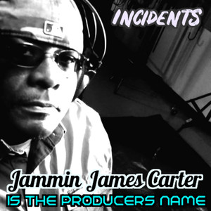 Jammin James Carter is the Producer's Name