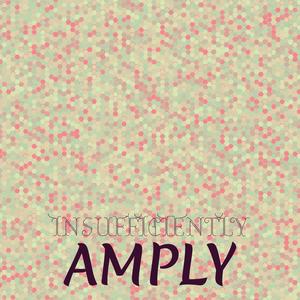 Insufficiently Amply