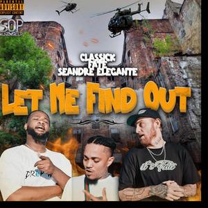 Let Me Find Out (feat. Fate Mcilvenny & Seandre Elagante) (Explicit)