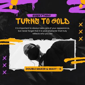 Everything turns to gold (feat. Maxy G) (Explicit)