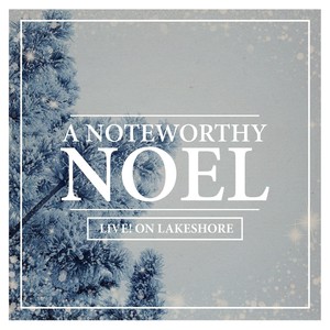 A Noteworthy Noel: Live! on Lakeshore