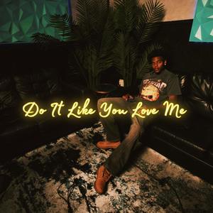 Do It Like You Luv Me (Explicit)