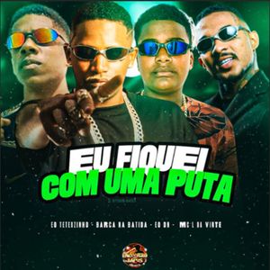 Eu Fiquei Com uma Puta (Explicit)