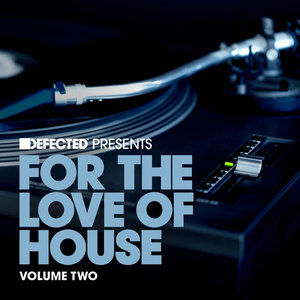 Defected Presents For The Love Of House Volume 2
