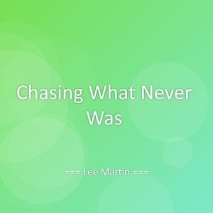 Chasing What Never Was