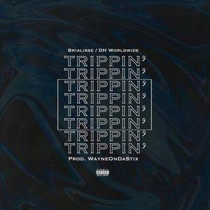 Trippin' (feat. DH Worldwide) [Explicit]