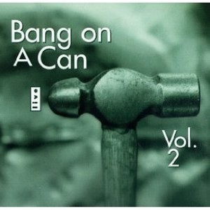 Bang On A Can Live Vol.2