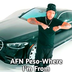AFN Peso - Where I'm From (Explicit)