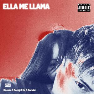 ELLA ME LLAMA (feat. Bosser, Xander, Rs & Konig) (Explicit)