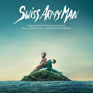 Swiss Army Man (Original Motion Picture Soundtrack) (瑞士军刀男 电影原声带)