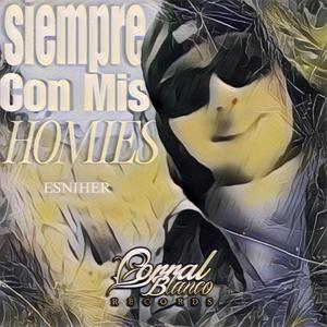 Siempre con mis homies (feat. Esniher)